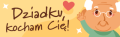 Dziadku_kocham_Cie.png